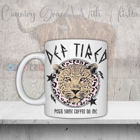 Def Tired Pour Some Coffee On Me Handmade Sublimated 11oz Ceramic Coffee Mug - Picture 1 of 1